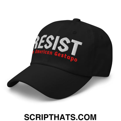 Resist The American Gestapo Embroidered Unstructured Dad Hat Black