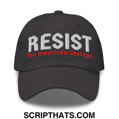 Resist The American Gestapo Embroidered Unstructured Dad Hat Dark Grey