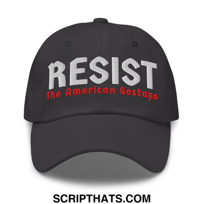 Resist The American Gestapo Embroidered Unstructured Dad Hat Dark Grey