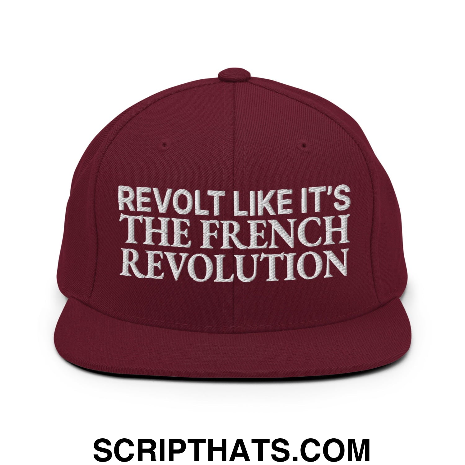 Revolt Like It's The French Revolution Embroidered Flat Bill Brim Snapback Hat Maroon
