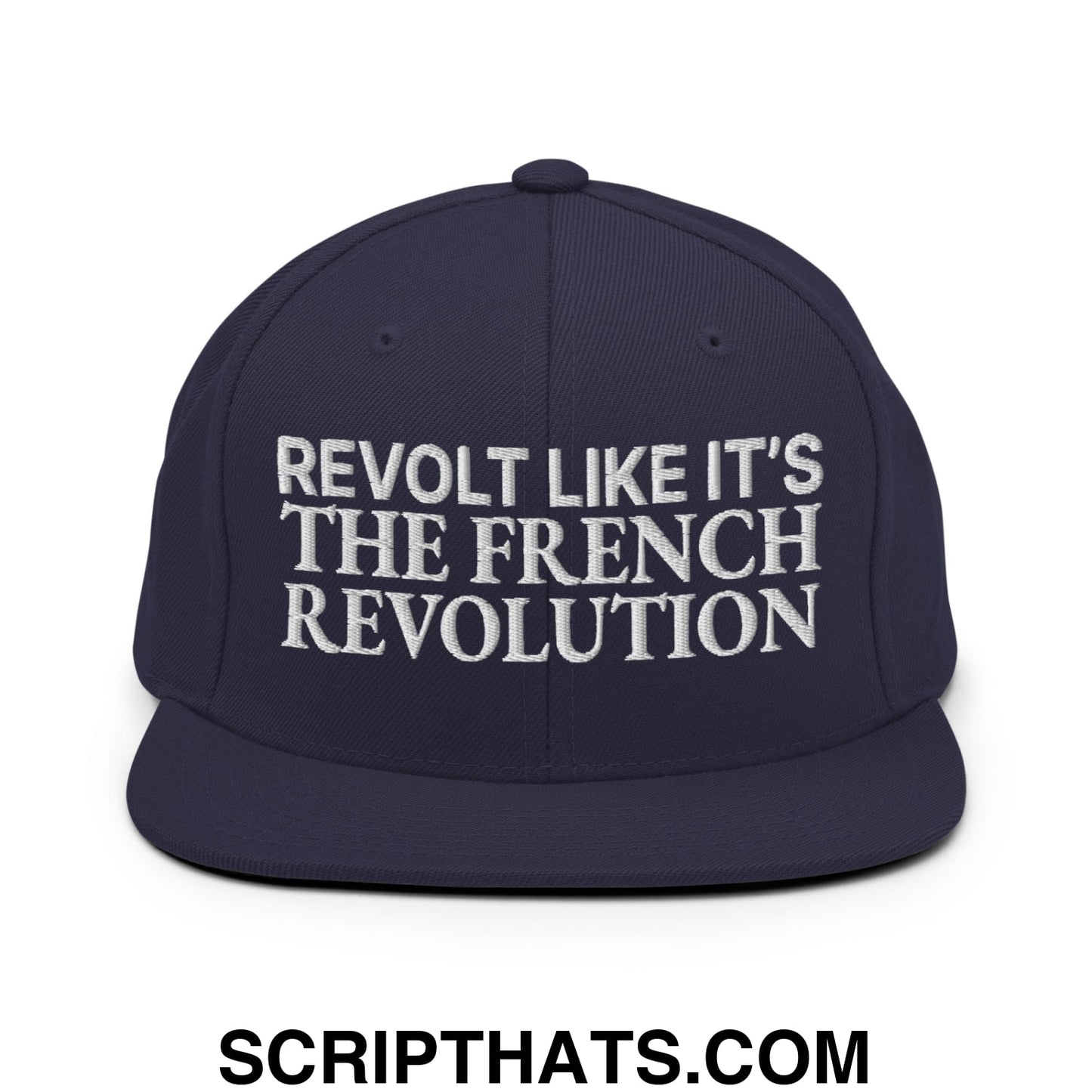 Revolt Like It's The French Revolution Embroidered Flat Bill Brim Snapback Hat Navy