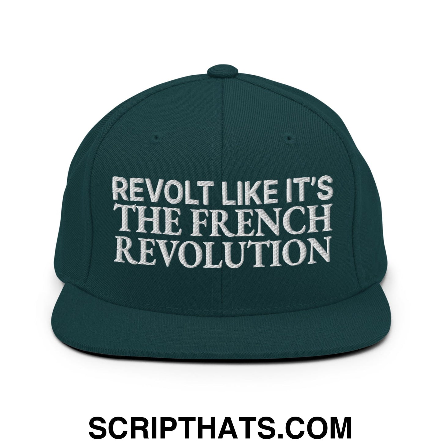 Revolt Like It's The French Revolution Embroidered Flat Bill Brim Snapback Hat Spruce