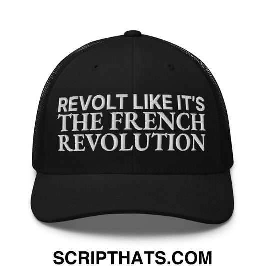 Revolt Like It's The French Revolution Embroidered Mesh Trucker Hat Black
