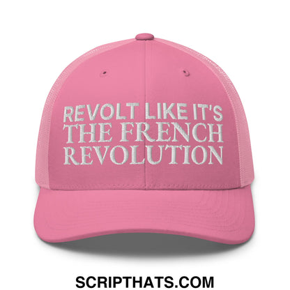 Revolt Like It's The French Revolution Embroidered Mesh Trucker Hat Pink