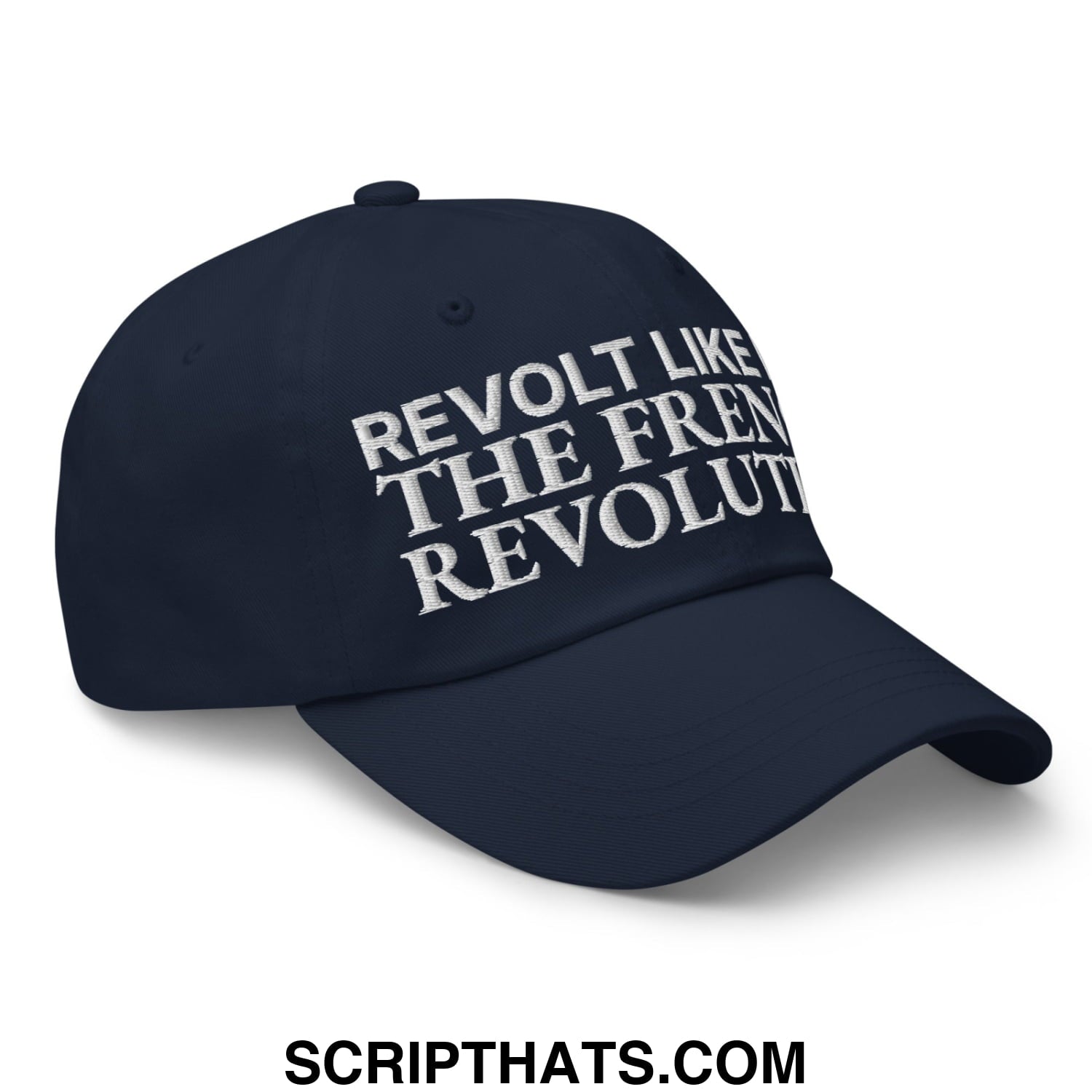 Navy blue unstructured dad hat with white embroidered text reading revolt like the french revolution