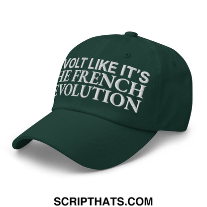 Dark green unstructured dad hat with white embroidered text reading revolt like its the french revolution
