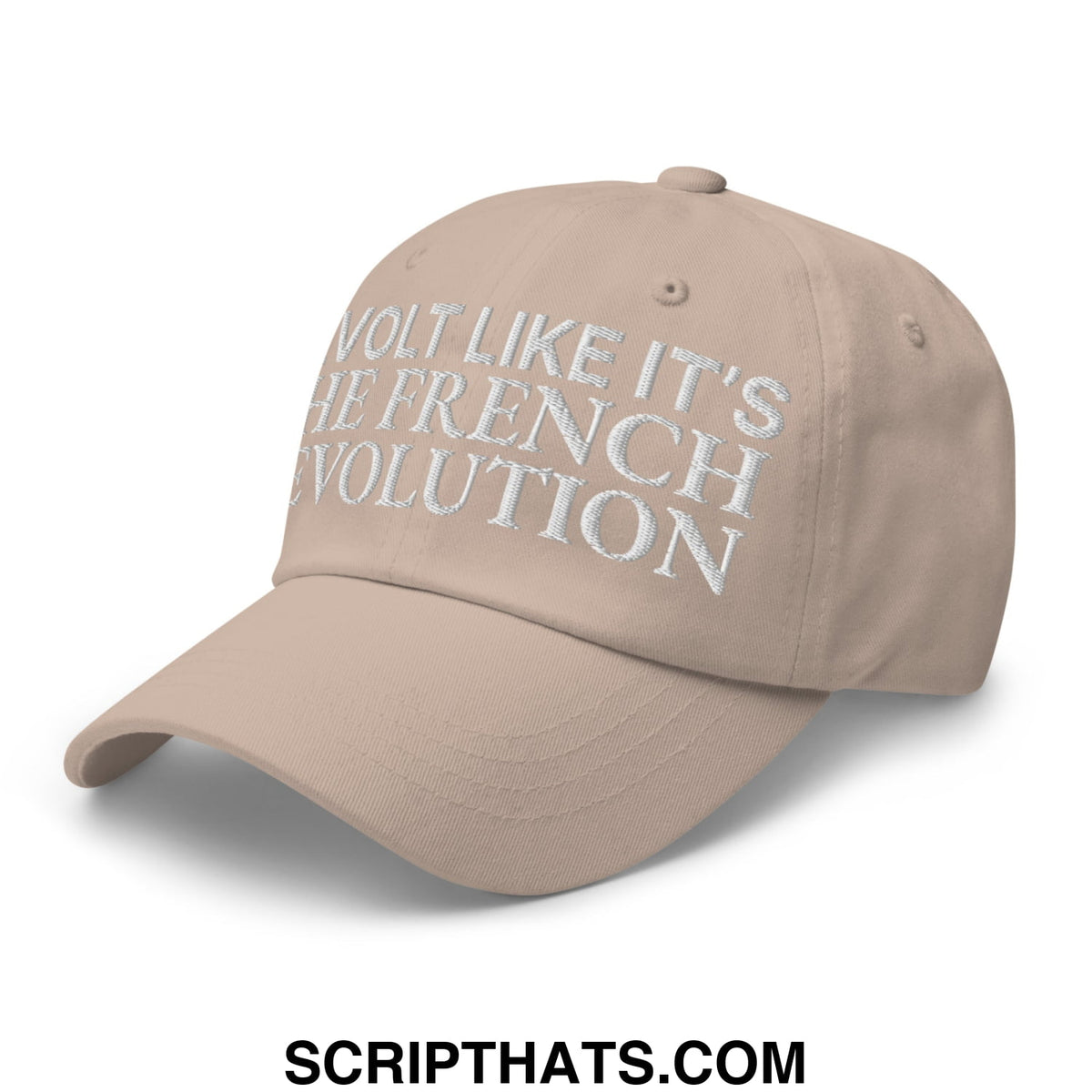 Beige unstructured dad hat with white embroidered text reading revolt like it is the french revolution