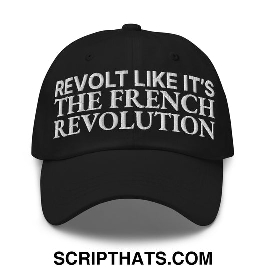 Revolt Like It's The French Revolution Embroidered Unstructured Dad Hat Black