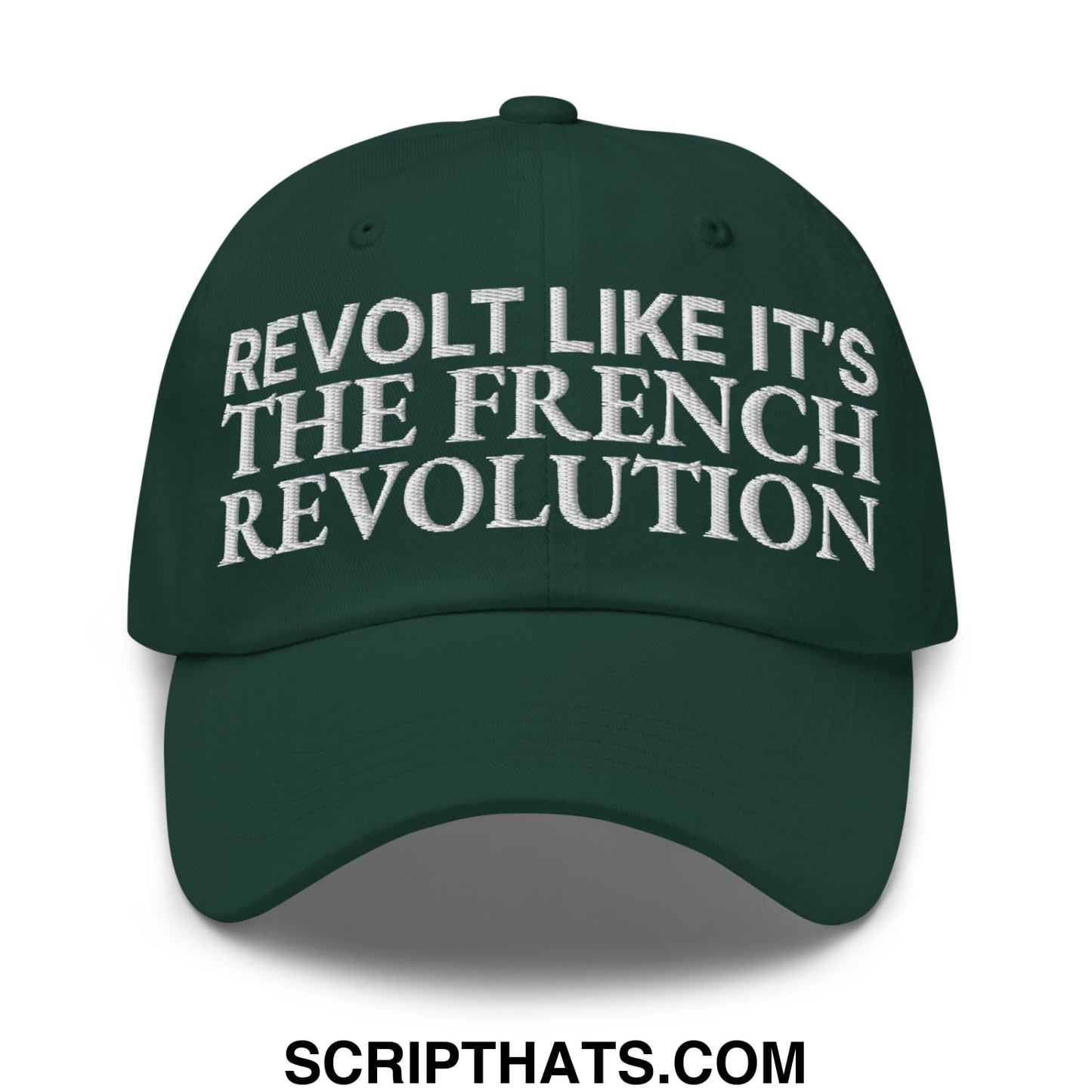 Dark green unstructured dad hat with white embroidered text reading revolt like it’s the french revolution