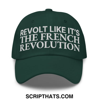 Dark green unstructured dad hat with white embroidered text reading revolt like it’s the french revolution