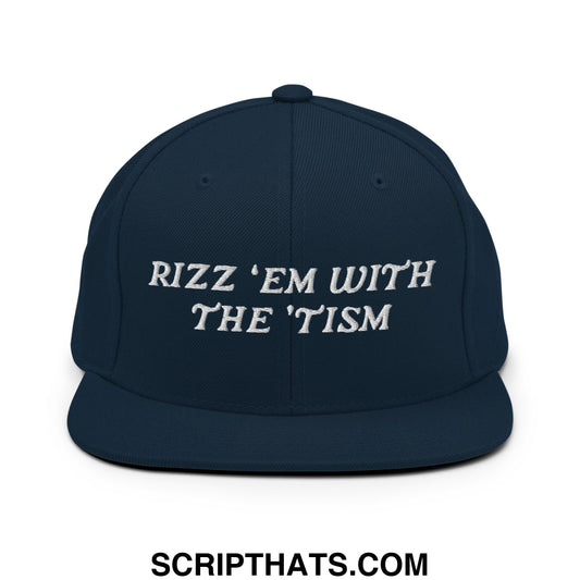 Rizz 'Em with The 'Tism Embroidered Flat Bill Brim Snapback Hat Dark Navy