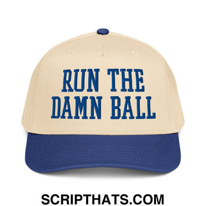 Run The Damn Ball Embroidered Baseball Snapback Hat Royal Natural