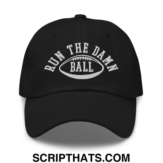 Run The Damn Ball Embroidered Dad Hat Black