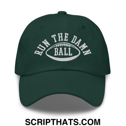Run The Damn Ball Embroidered Dad Hat Spruce