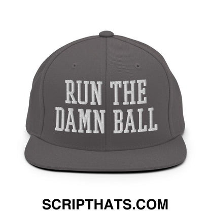 Run The Damn Ball Embroidered Flat Bill Brim Snapback Hat Dark Grey