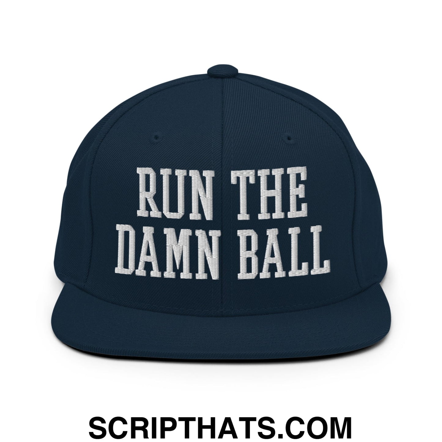 Run The Damn Ball Embroidered Flat Bill Brim Snapback Hat Dark Navy