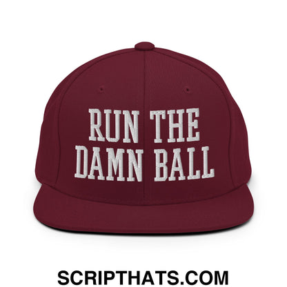 Run The Damn Ball Embroidered Flat Bill Brim Snapback Hat Maroon