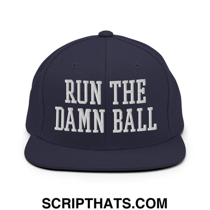 Run The Damn Ball Embroidered Flat Bill Brim Snapback Hat Navy