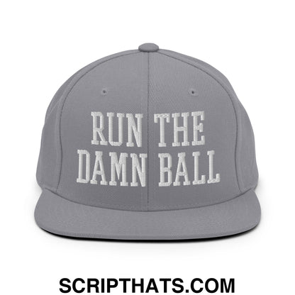 Run The Damn Ball Embroidered Flat Bill Brim Snapback Hat Silver