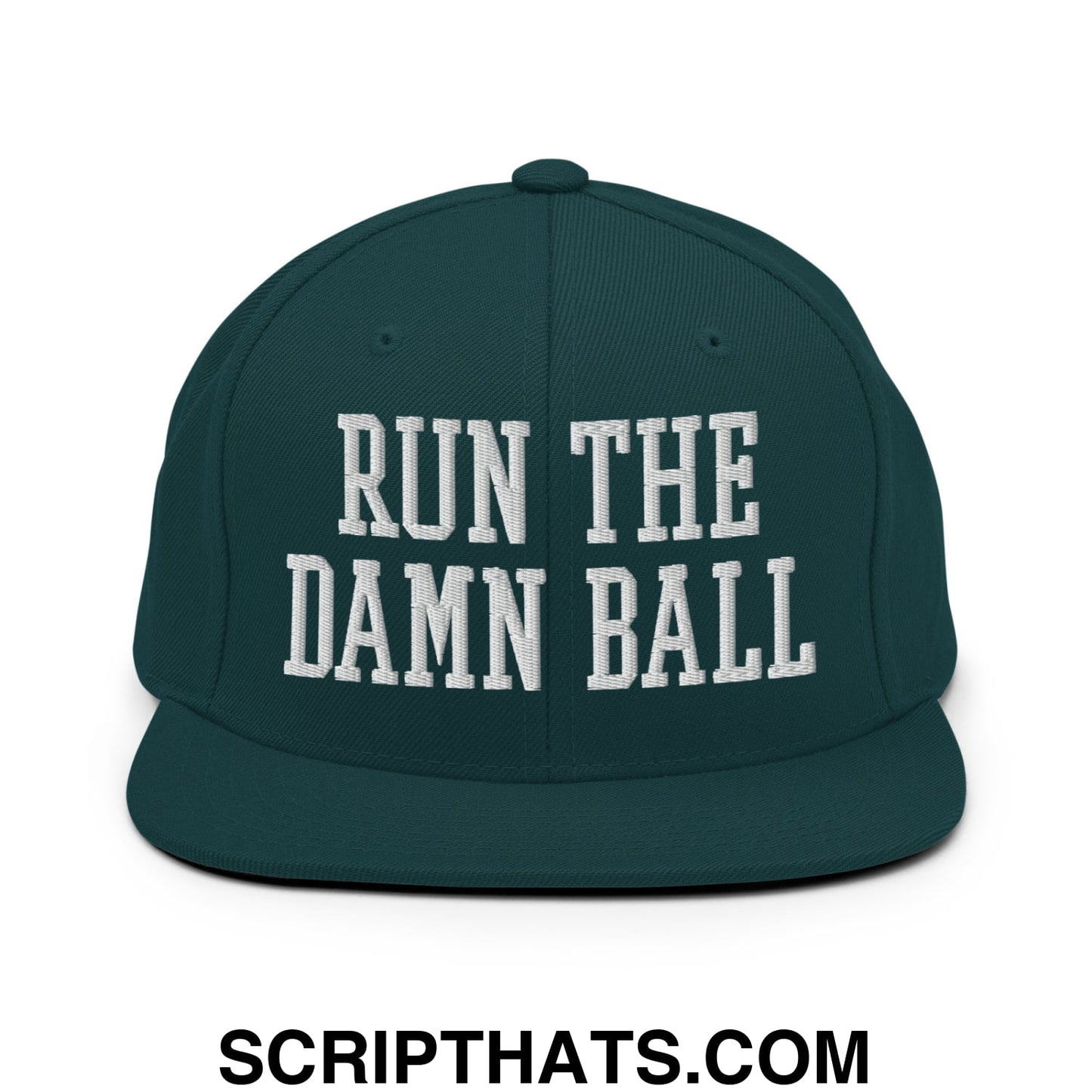 Run The Damn Ball Embroidered Flat Bill Brim Snapback Hat Spruce