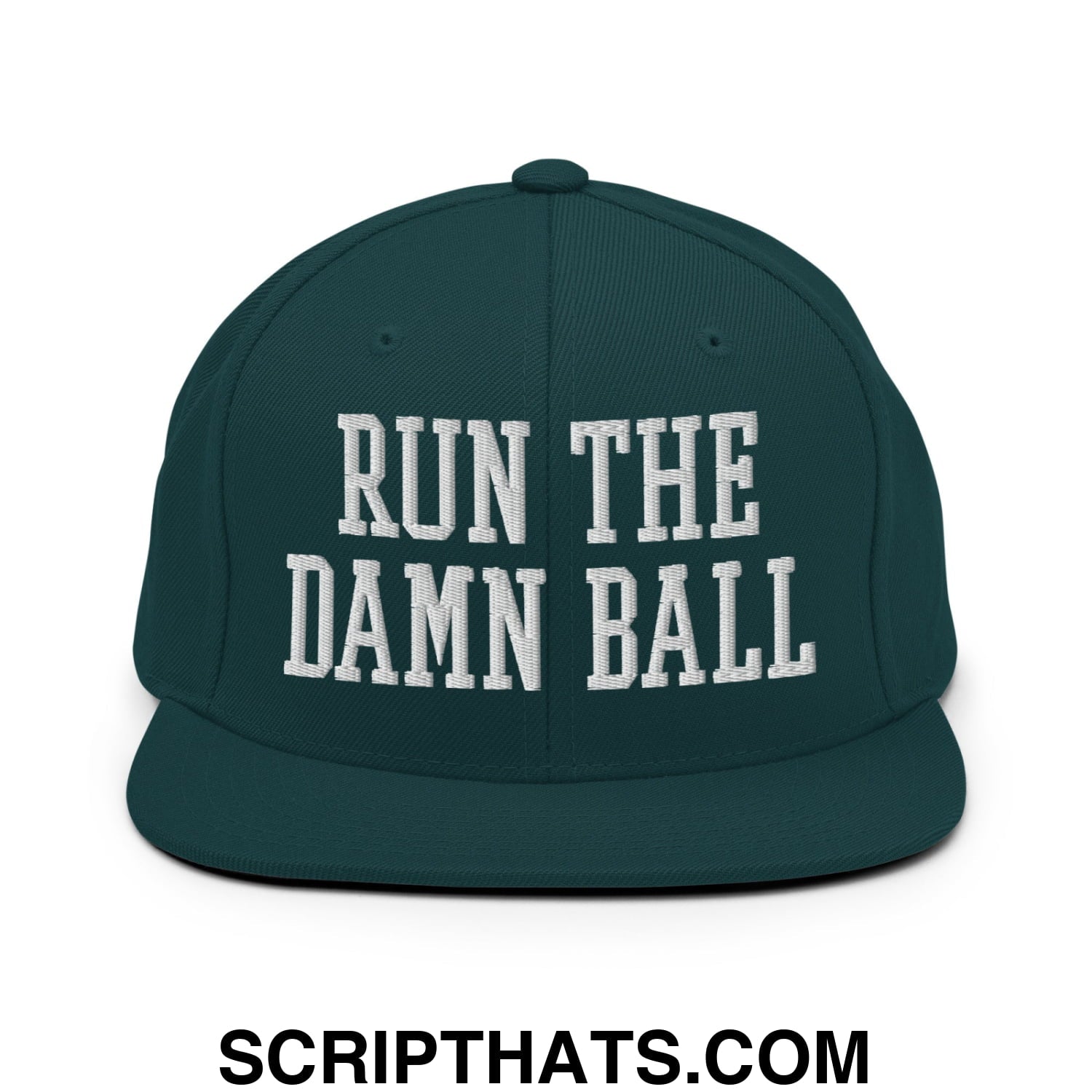 Run The Damn Ball Embroidered Flat Bill Brim Snapback Hat Spruce