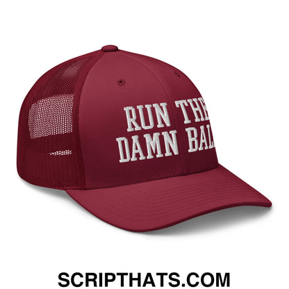 Maroon mesh trucker hat with white embroidered run the damn ball text on the front panel