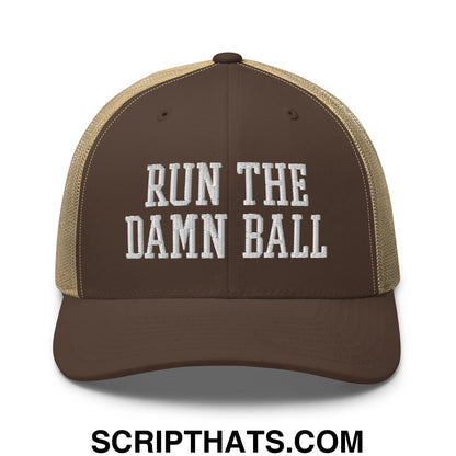 Brown and tan mesh trucker hat with white embroidered run the damn ball text on front panel
