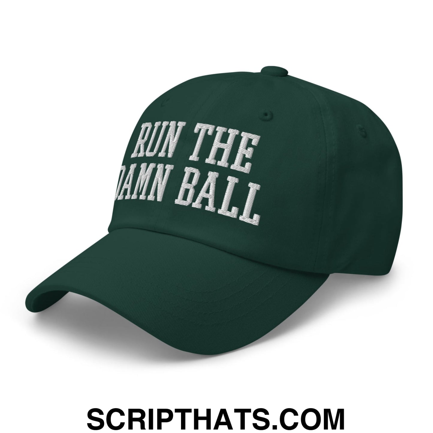 Run The Damn Ball Embroidered Unstructured Dad Hat Spruce