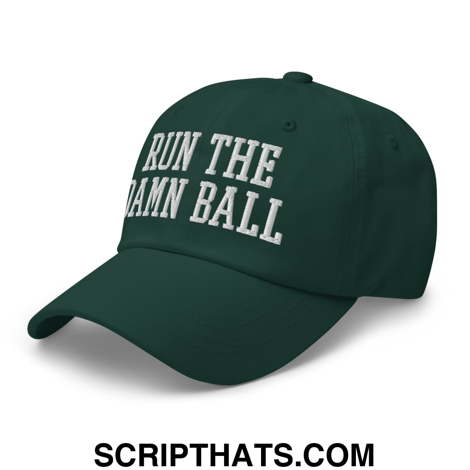 Run The Damn Ball Embroidered Unstructured Dad Hat Spruce