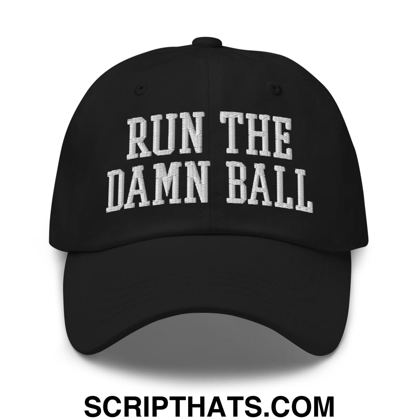 Run The Damn Ball Embroidered Unstructured Dad Hat Black