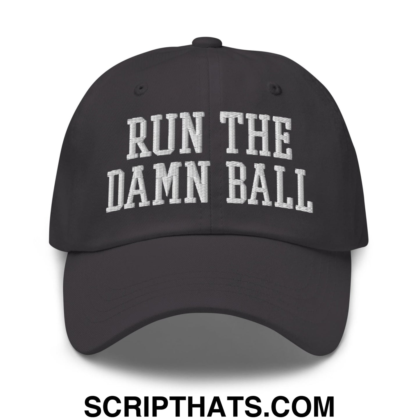 Run The Damn Ball Embroidered Unstructured Dad Hat Dark Grey