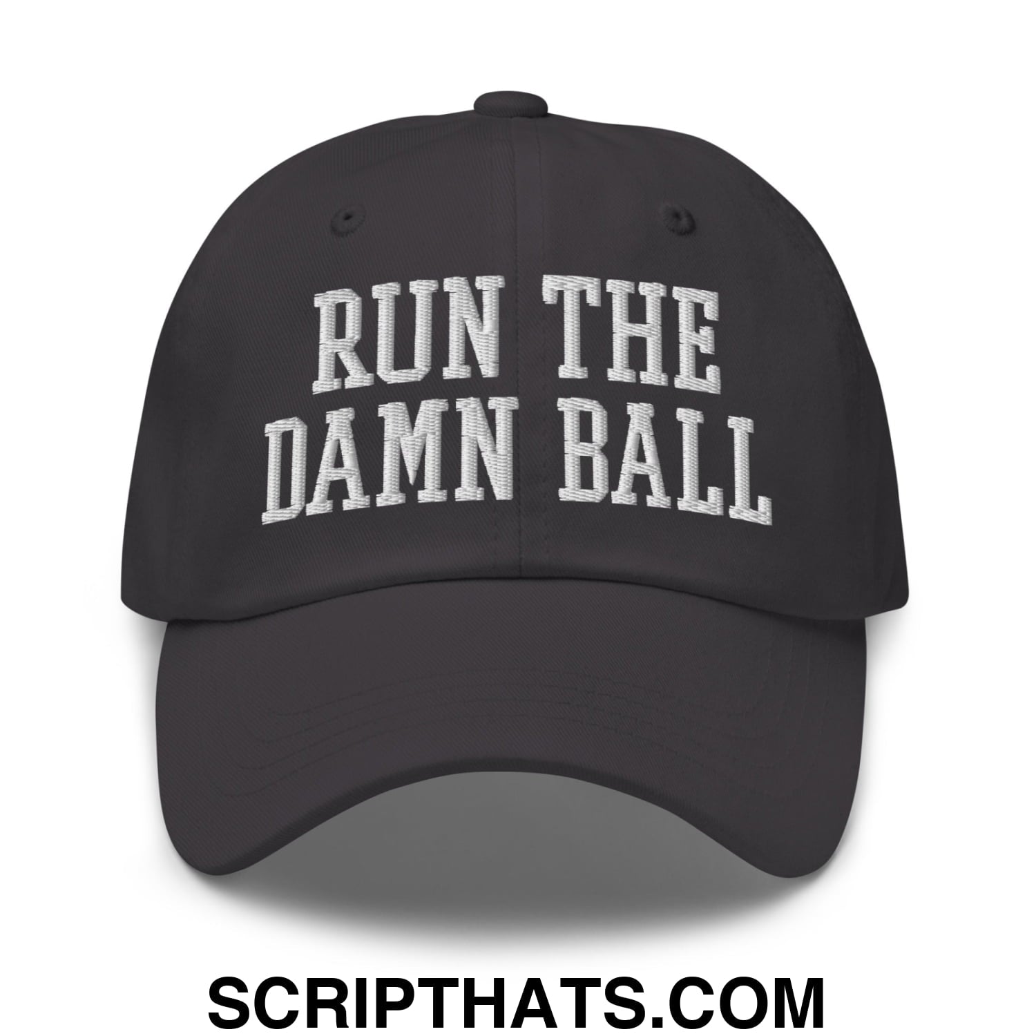 Run The Damn Ball Embroidered Unstructured Dad Hat Dark Grey