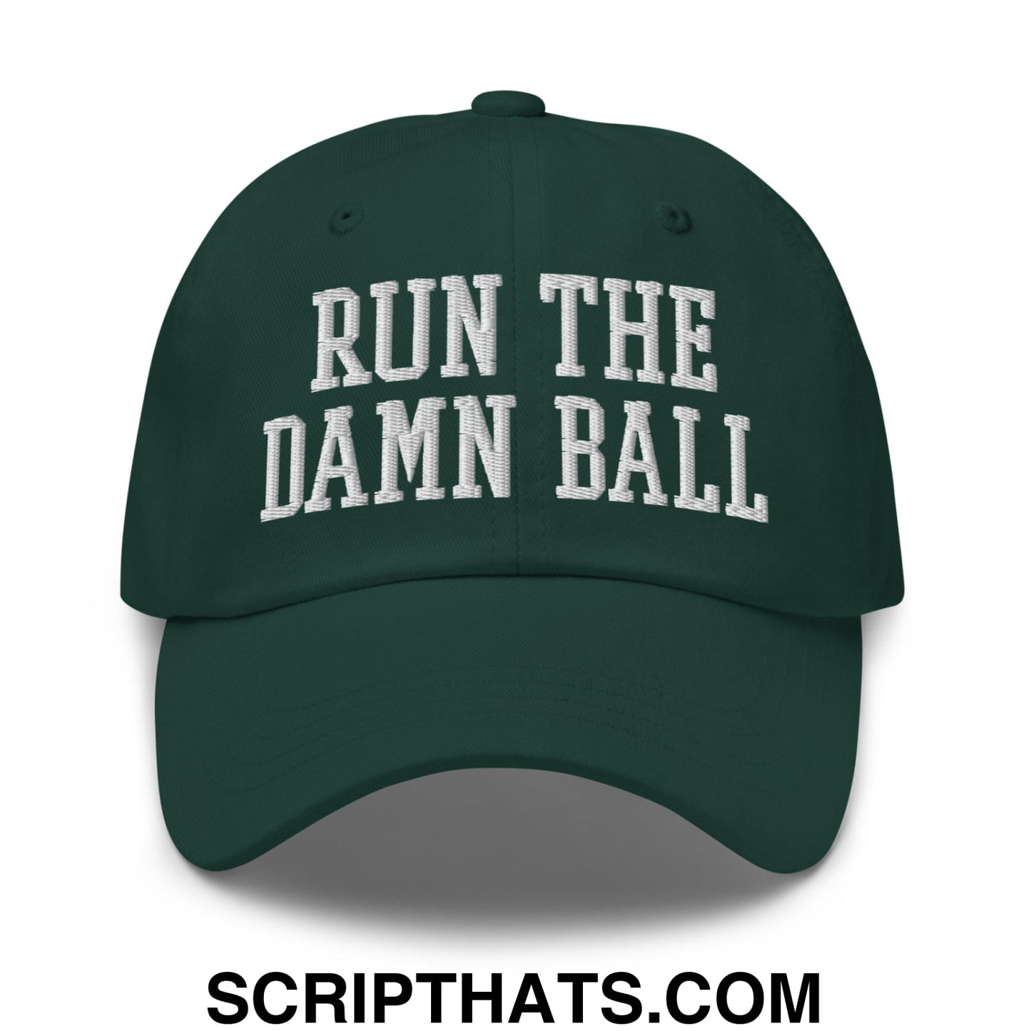 Run The Damn Ball Embroidered Unstructured Dad Hat Spruce