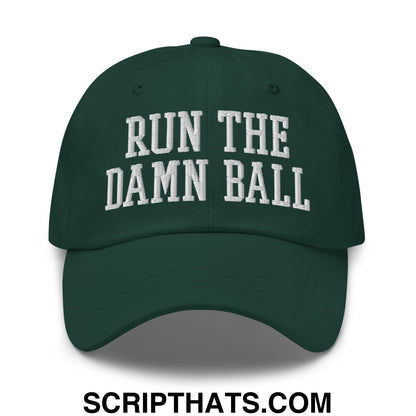 Run The Damn Ball Embroidered Unstructured Dad Hat Spruce