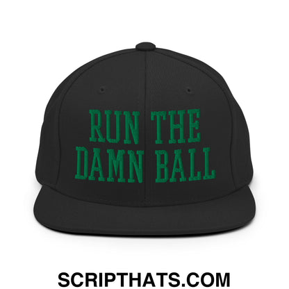 Run The Damn Ball Green Embroidered Flat Bill Brim Snapback Hat Black