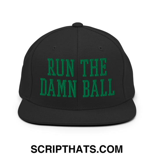 Run The Damn Ball Green Embroidered Flat Bill Brim Snapback Hat Black