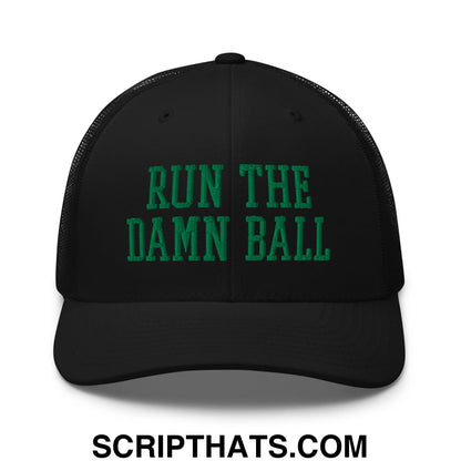 Run The Damn Ball Green Embroidered Mesh Trucker Hat Black