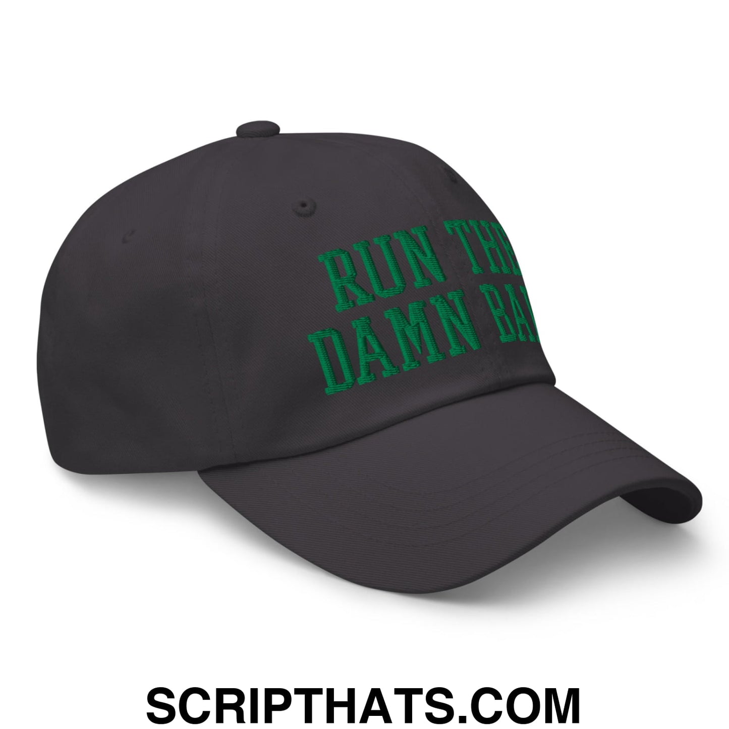 Run The Damn Ball Green Embroidered Unstructured Dad Hat Dark Grey