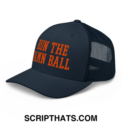Run The Damn Ball Orange Embroidered Mesh Trucker Hat Navy