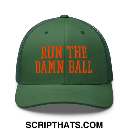 Run The Damn Ball Orange Embroidered Mesh Trucker Hat Evergreen