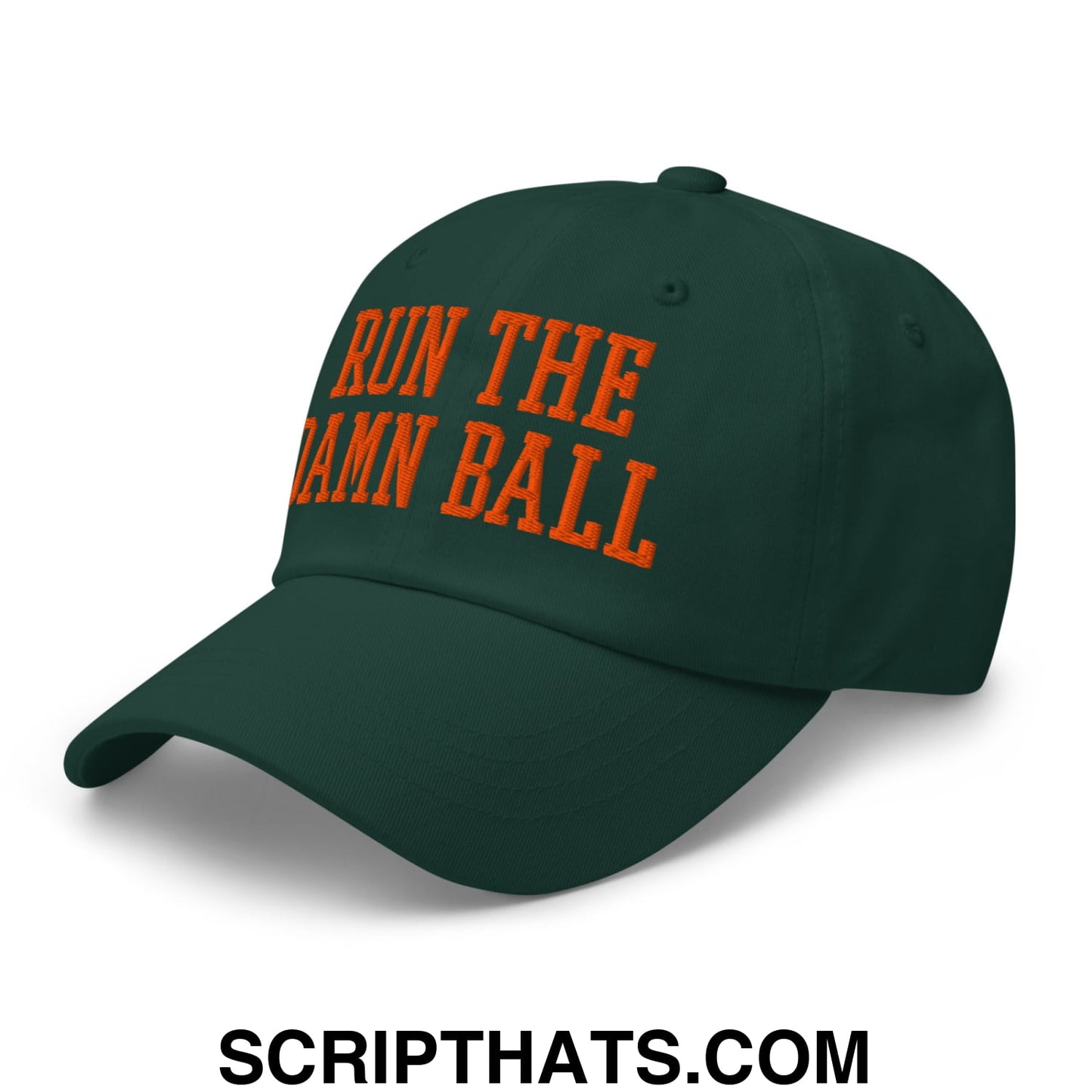 Run The Damn Ball Orange Embroidered Unstructured Dad Hat Spruce