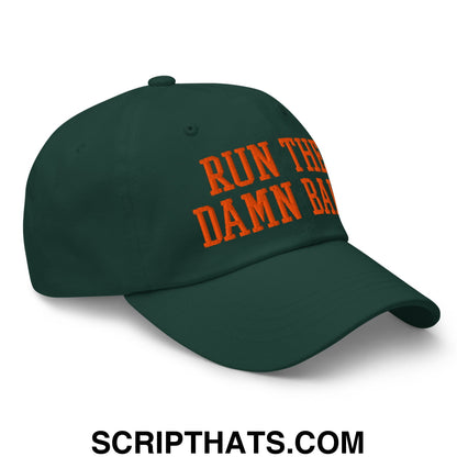 Run The Damn Ball Orange Embroidered Unstructured Dad Hat Spruce