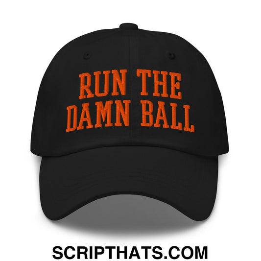 Run The Damn Ball Orange Embroidered Unstructured Dad Hat Black