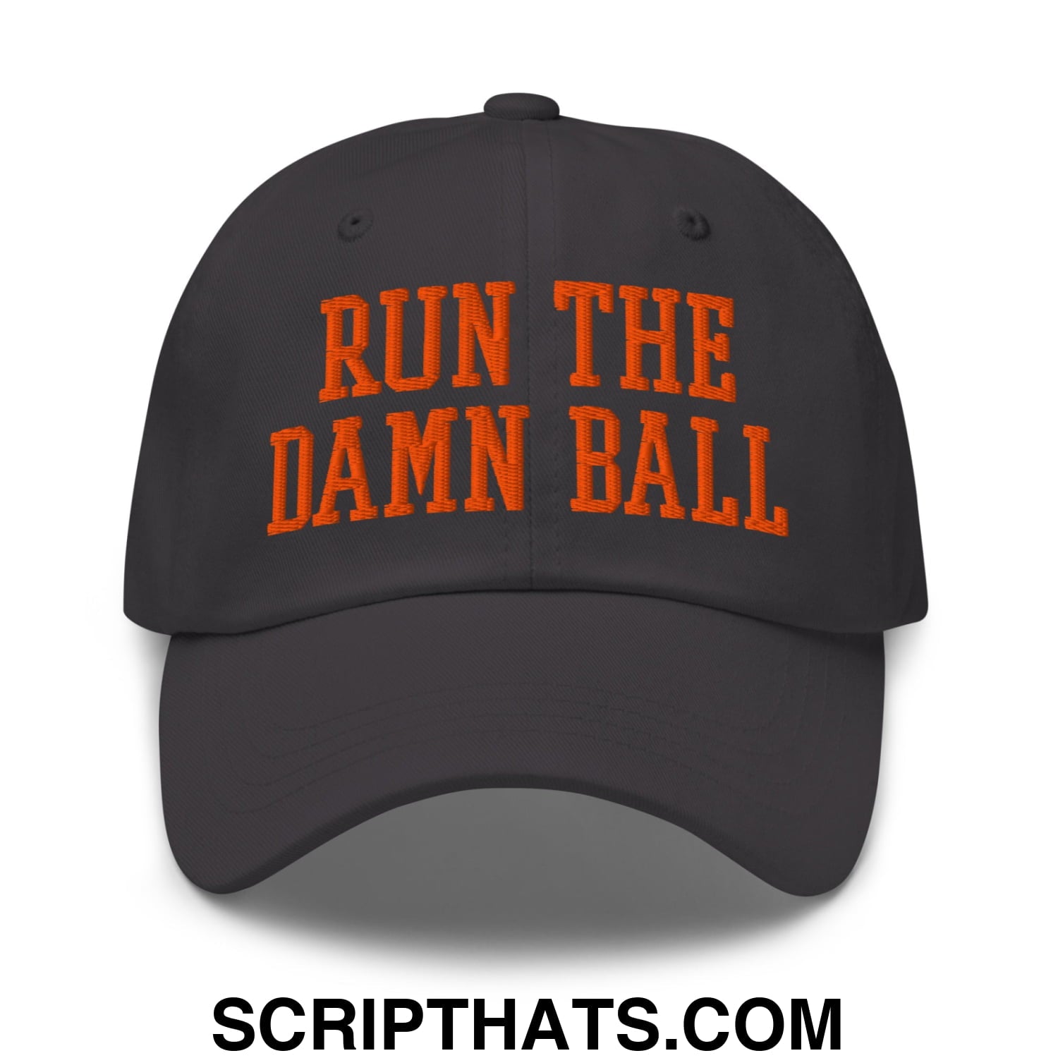 Run The Damn Ball Orange Embroidered Unstructured Dad Hat Dark Grey