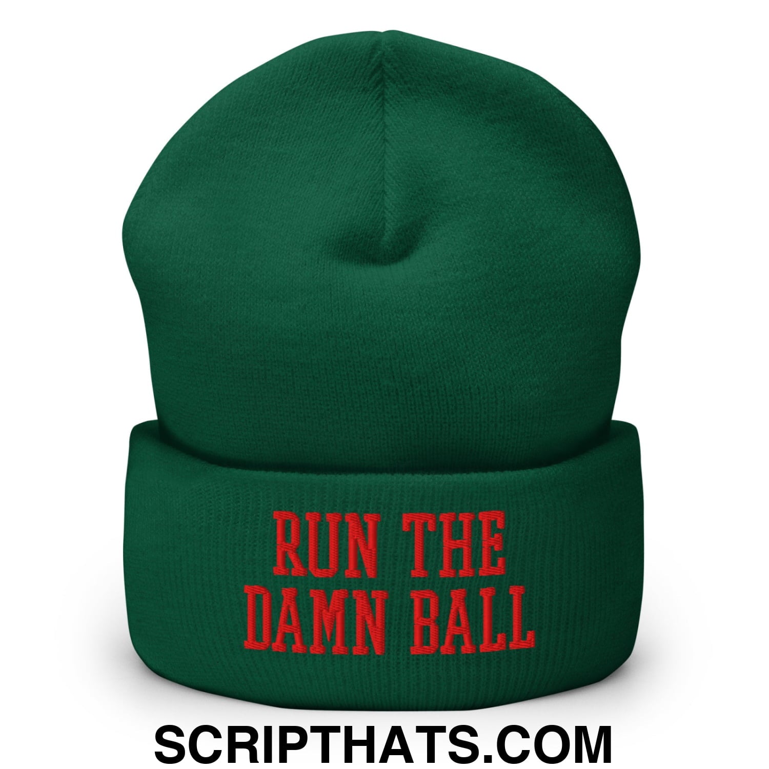 A dark green knit beanie with a folded cuff and bold red embroidered text run the damn ball