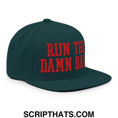 Dark green snapback hat with bold red embroidered run the damn ball text and flat bill brim