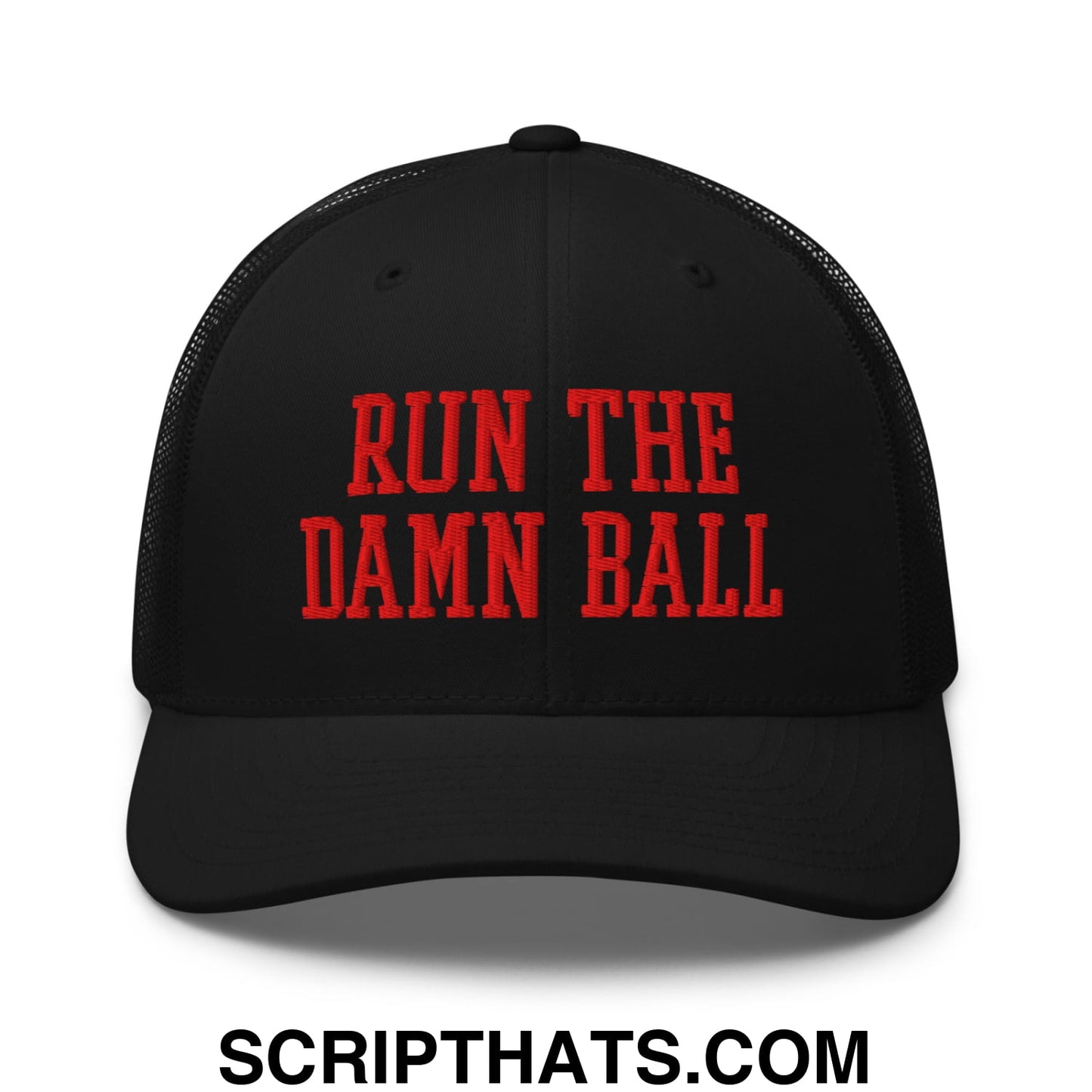 Black mesh trucker hat with red embroidered run the damn ball text across the front panel