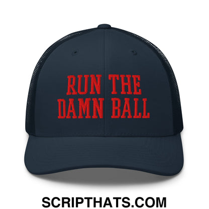 Dark navy mesh trucker hat with bold red embroidered text run the damn ball across the front