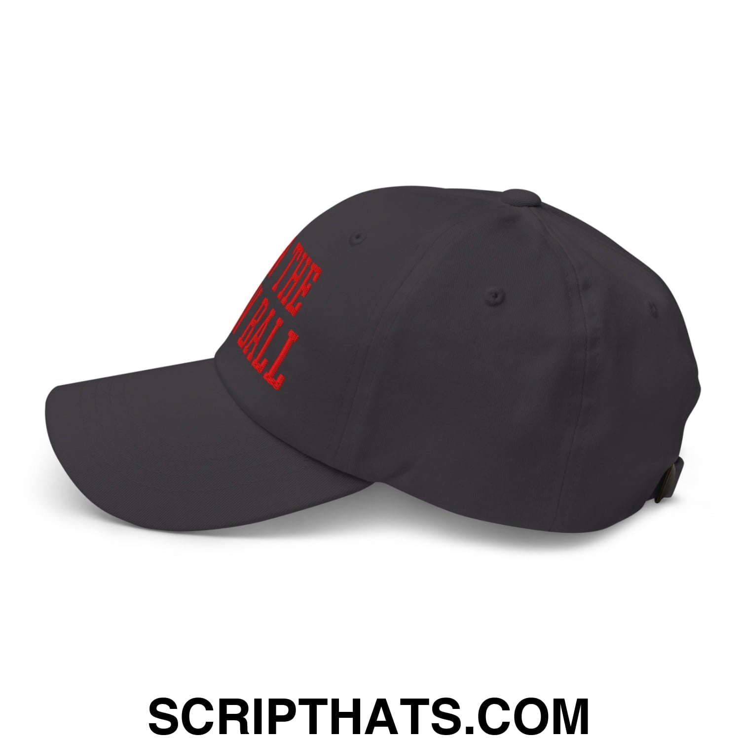 Black unstructured dad hat with red embroidered text the ball featuring a run the damn ball design