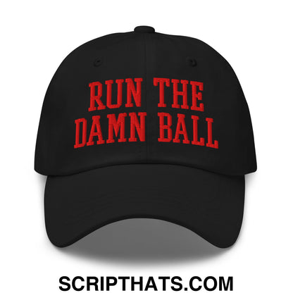 Black unstructured dad hat with bold red embroidered run the damn ball text on front panel